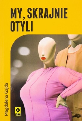 MY SKRAJNIE OTYLI - Magdalena Gajda [KSIĄŻKA]