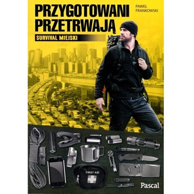 Książka "Przygotowani przetrwają. Survival miejski" - Paweł Frankowski