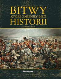 Bitwy, które zmieniły bieg historii G. Regan /uszk