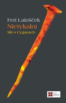 NIETYKALNI. MIT O CYGANACH - FERI LAINŠČEK