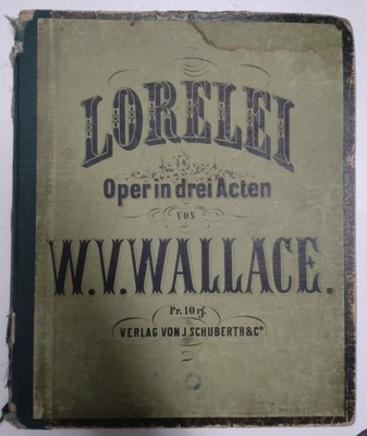 Lorelei oper in drei akten von w.v.wallace Nuty