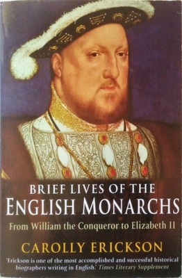 ERICKSON - BRIEF LIVES OF THE ENGLISH MONARCHS