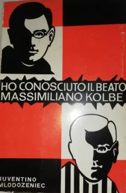 Ho conosciuto II beato Massimiliano Kolbe