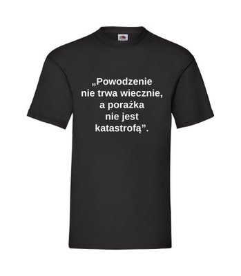 Koszulka T-shirt POWODZENIE NIE TRWA WIECZNIE XL