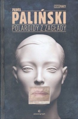 POLAROIDY Z ZAGŁADY - PAWEŁ PALIŃSKI AUTOGRAF