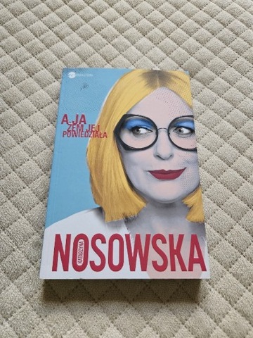 A ja żem jej powiedziała K. Nosowska
