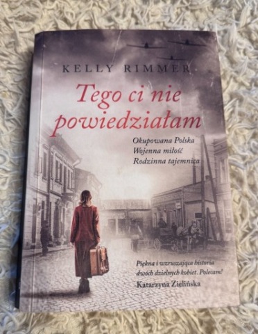 Kelly Rimmer - Tego ci nie powiedziałam