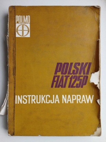 ПОЛЬСЬКИЙ FIAT 125P - ЗАВОДСЬКА ІНСТРУКЦІЯ РЕМОНТА PO POLSKU ВИХЛ. WLOSKIE 1968R. 