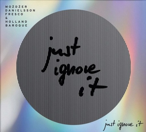 Możdżer/Danielsson /Fresco:  Just Ignore It CD  