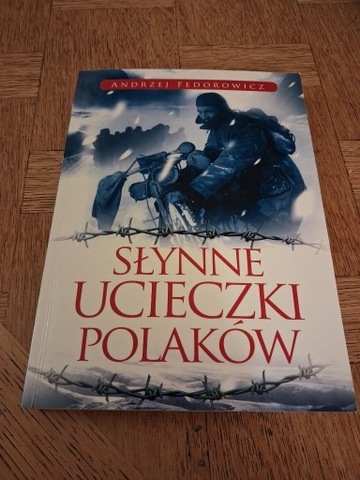 Słynne ucieczki Polaków. Andrzej Fedorowicz 