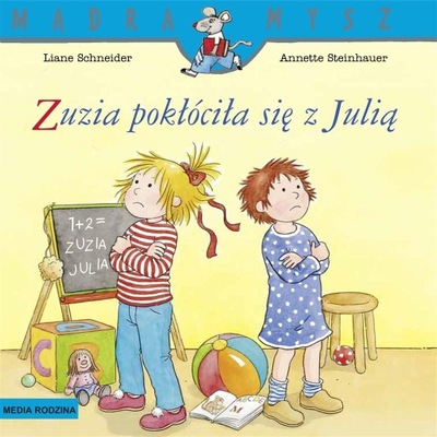 Mądra Mysz. Zuzia pokłóciła się z Julią Liane Schneider, Annette Steinhauer