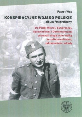 Konspiracyjne Wojsko Polskie album fotograficzny Paweł Wąs