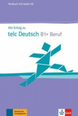 Mit Erfolg zu telc Deutsch B1+ Beruf