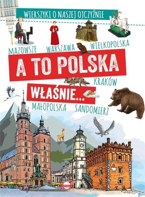 A to Polska właśnie Wierszyki o naszej ojczyźnie M.P. Wójtowski S