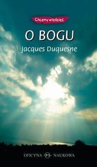 O Bogu Jacques Duquesne Oficyna Naukowa