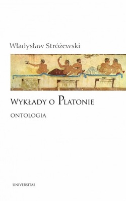 Wykłady o Platonie Ontologia Władysław Stróżewski