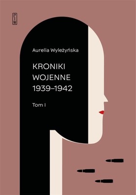 Kroniki wojenne: Tom. 1 1939-1942, Tom 2 1943-1944 Aurelia Wyleżyńska
