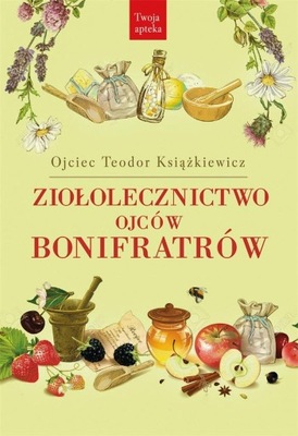 Ziołolecznictwo Ojców Bonifraterów Ojciec Teodor