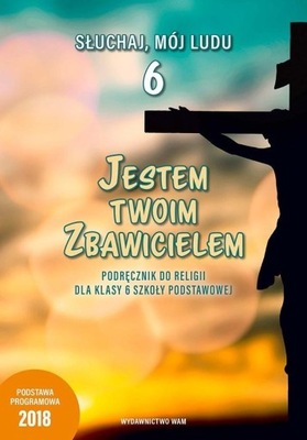 JESTEM TWOIM ZBAWICIELEM 6 SP PODRĘCZNIK WAM RELIGIA
