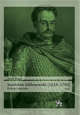 Stanisław Jabłonowski (1634-1702) Wagner Marek