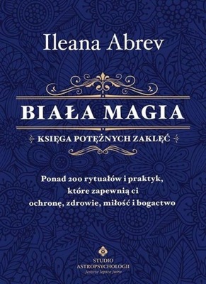 Biała magia księga potężnych zaklęć Ileana Abrev