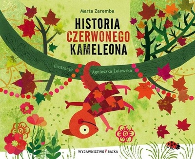 Historia czerwonego kameleona Marta Zaremba Bajka