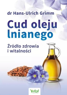 Cud oleju lnianego. Źródło zdrowia i witalności