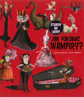 JAK POKONAĆ WAMPIRY ? C. Leblanc, R. Garrigue