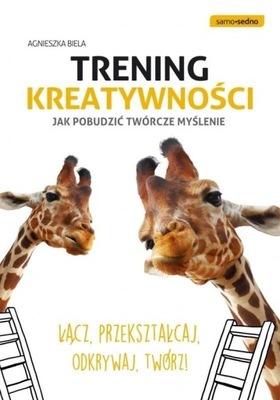 Trening kreatywności. Jak pobudzić twórcze myślenie