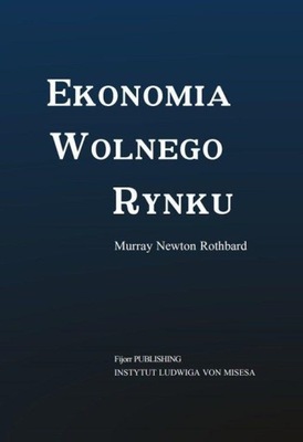 Ekonomia wolnego rynku Murray Newton Rothbard