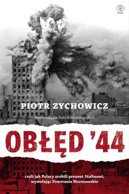 Obłęd '44 Piotr Zychowicz
