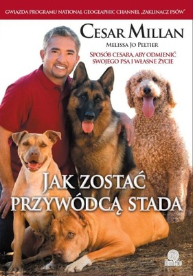 Jak zostać przywódcą stada Cesar Millan