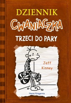 DZIENNIK CWANIACZKA TRZECI DO PARY Jeff Kinney,