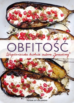 Obfitość Wegetariańska kuchnia autora Jerozolimy Yotam Ottolenghi