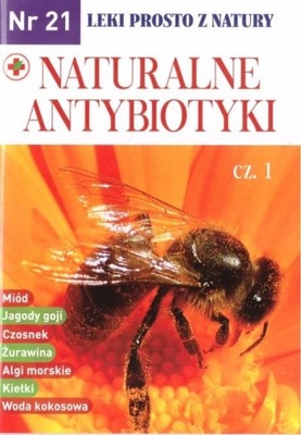 Leki prosto z natury cz.21 Naturalne antybiotyki c Praca zbiorowa