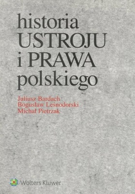 Historia ustroju i prawa polskiego Leśnodorski, Bardach, Pietrzak