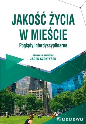 Jakość życia w mieście. Poglądy interdyscyplinarne