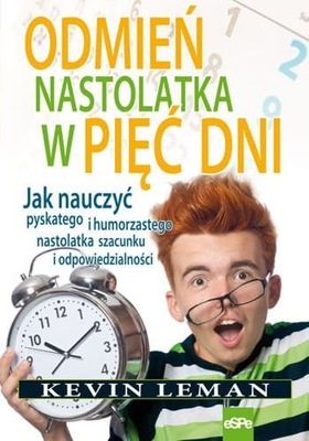 Odmień nastolatka w pięć dni. Jak nauczyć ... eSPe 165416