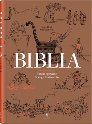 Biblia Wielkie opowieści Starego Testamentu Frederic Boyer Serge Bloch NOWA