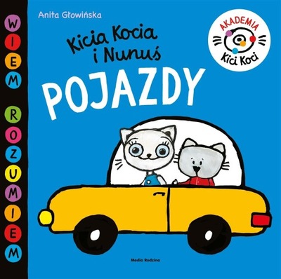 Kicia Kocia i Nunuś. Pojazdy Anita Głowińska