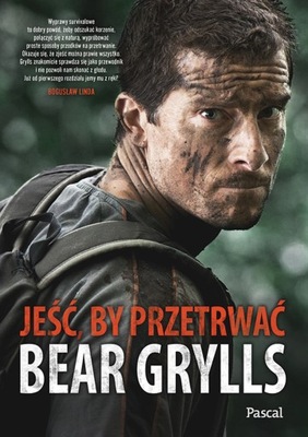 Jeść, by przetrwać Bear Grylls