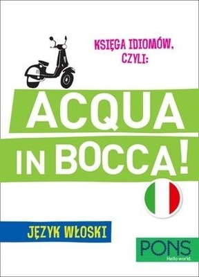 Księga idiomów, czyli: Acqua in bocca w.3 PONS