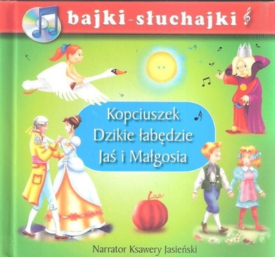 Kopciuszek Dzikie łabędzie Jaś i Małgosia bajki-słuchajki