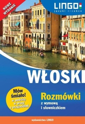 Włoski. Rozmówki z wymową i słowniczkiem Lingo