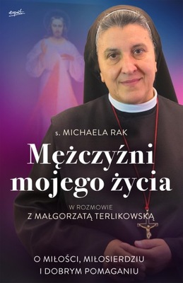 Mężczyźni mojego życia Małgorzata Terlikowska, Michaela Rak