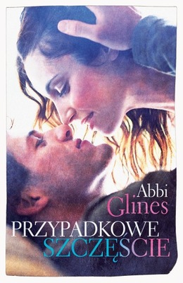 Przypadkowe szczęście Abbi Glines