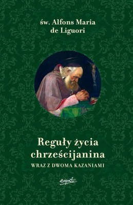 Reguły życia chrześcijanina. Wraz z dwoma kazaniami