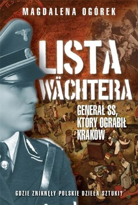 Lista Wchtera. Generał SS, który ograbił Kraków