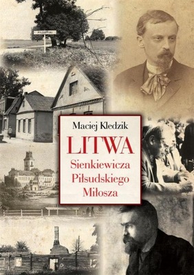 Litwa Sienkiewicza Piłsudskiego i Miłosza