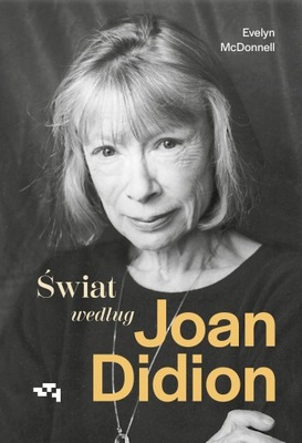 Świat według Joan Didion Evelyn McDonnell